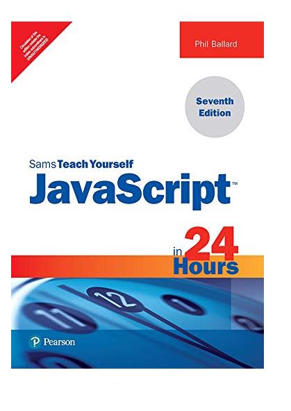 avaScript in 24 Hours, Sams Teach Yourself, 7e